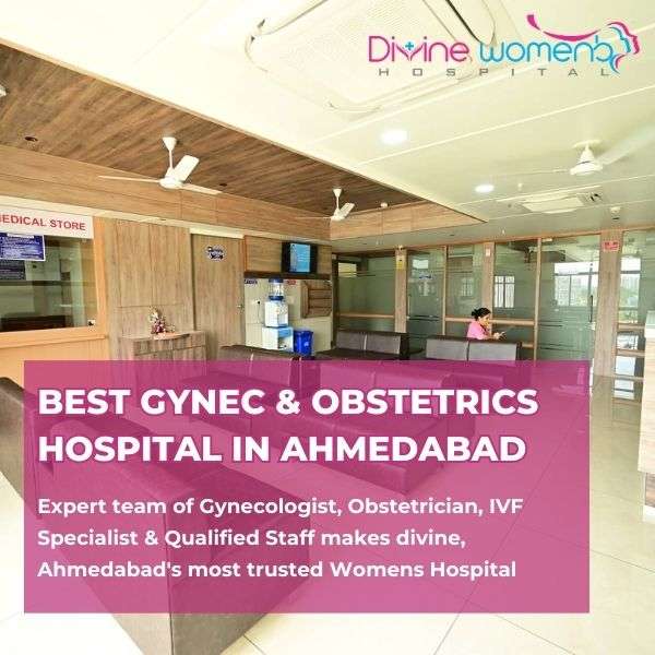 Why Divine is the Best Gynec and Obstetrics care hospital in Ahmedabad