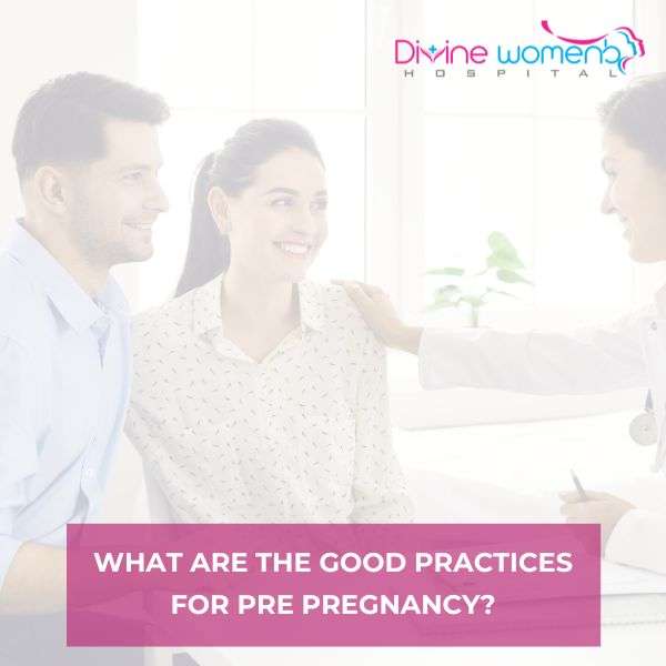 What are the good practices for pre pregnancy?