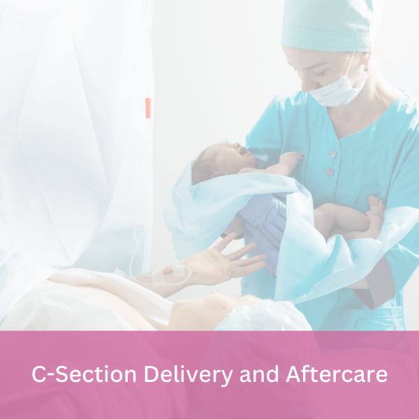 C-Section  Delivery and Aftercare