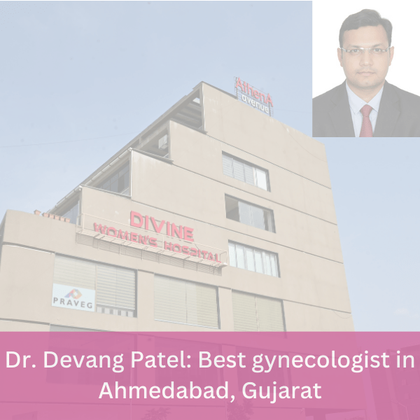Dr. Devang Patel: Best gynecologist in Ahmedabad, Gujarat